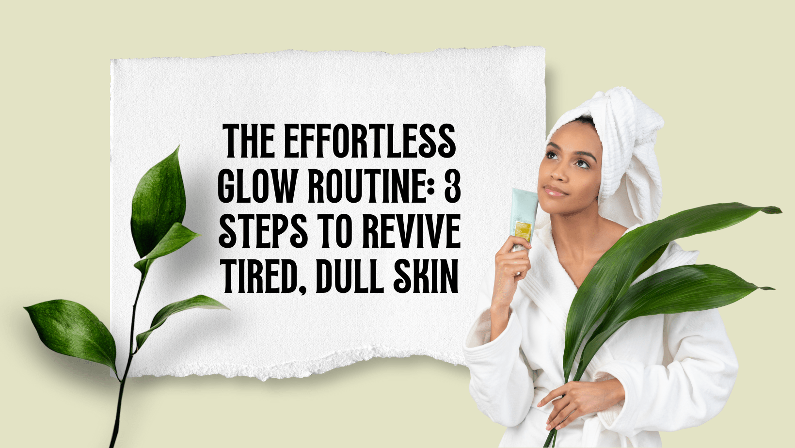 The Effortless Glow Routine: 3 Steps to Revive Tired, Dull Skin - FloThéa Organics